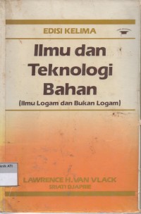 Image of ILMU DAN TEKNOLOGI BAHAN: ILMU LOGAM DAN BUKAN LOGAM