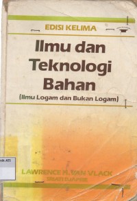 Image of ILMU DAN TEKNOLOGI BAHAN : ilmu logam dan bukan logam