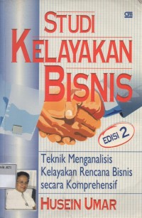 Image of STUDI KELAYAKAN BISNIS: teknik menganalisis kelayakan rencana bisnis secara komprehensif