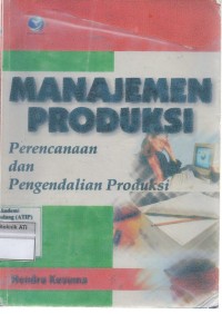 Image of MANAJEMEN PRODUKSI Perencanaan dan Pengendalian Produksi